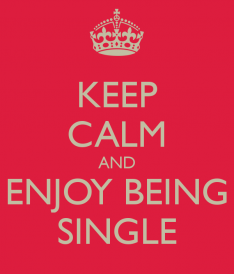 Keep Calm and Enjoy Being Single meme