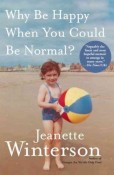 Jeanette Winterson's latest memoir "Why Be Happy When You Can Be Normal?"