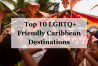 Top LGBTQ+ Caribbean Destinations